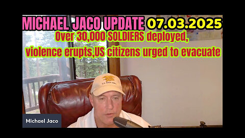 Michael Jaco: Over 30,000 Soldiers Deployed, Violence Erupts, US Citizens Urged to Evacuate 