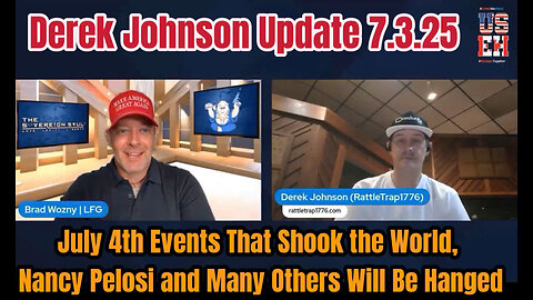 Derek Johnson 07.03.25: July 4th Events That Shook the World - Nancy Pelosi and More to Be Hanged