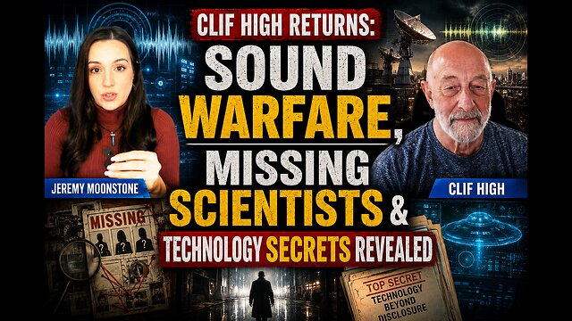 Clif High Returns: Sound Warfare, Missing Scientists & Technology Secrets Revealed