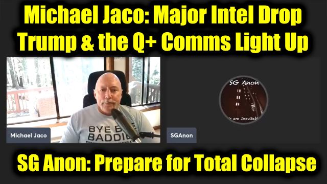 Michael Jaco & SG Anon: Major Intel Drop - Trump & the Q+ Comms Light Up