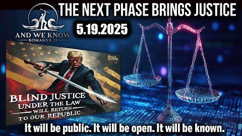 And We Know 5.19.2025: Trump NEXT PHASE=Justice, Hillary Cliton KILL List, Obama, NO DEALS!