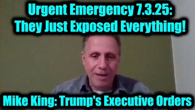 Mike King Urgent Emergency 7.3.2025: They Just Exposed Everything! Trump's Executive Orders, GITMO Update; Trump's Global Military Alliance; EBS Activation