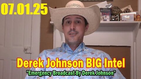 Derek Johnson BIG Intel July 1- 'Emergency Broadcast 