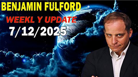 Ben Fulford Update Today July 12, 2025