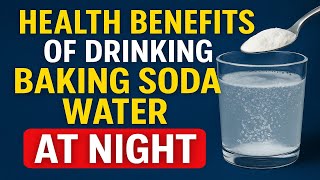 Drink Baking Soda Water at Night – 8 Powerful Benefits Backed by Science!